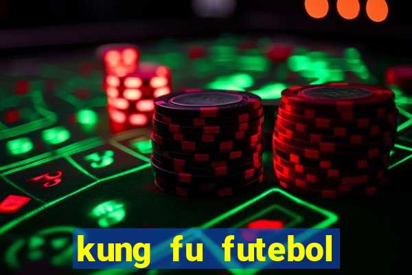 kung fu futebol clube completo dublado